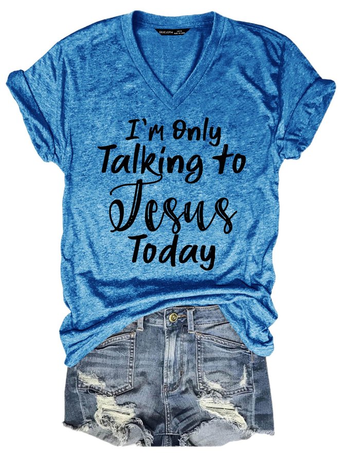 I'm Only Talking To Jesus Today Tee