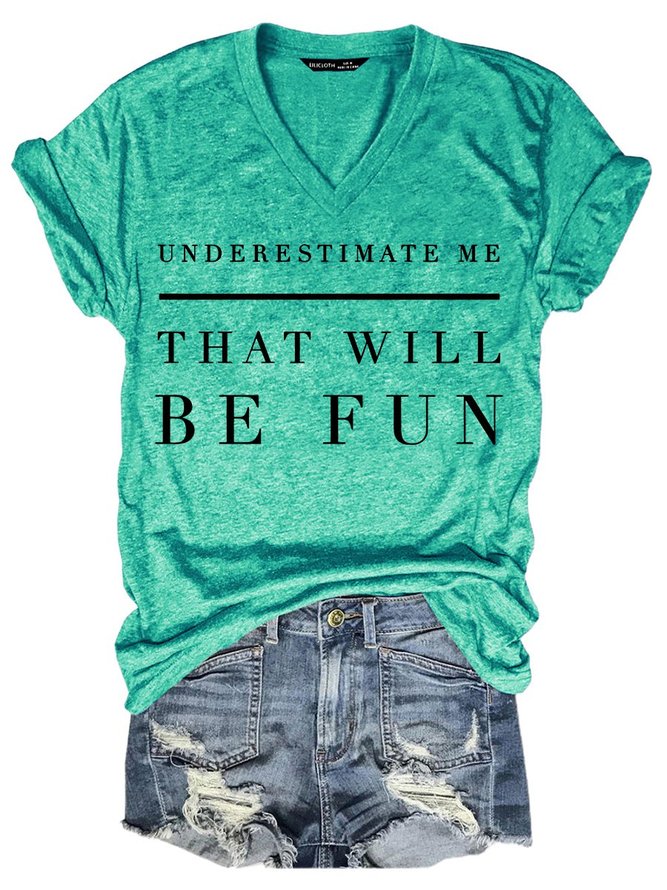 Underestimate Me, That Will Be Fun Women's T-Shirt