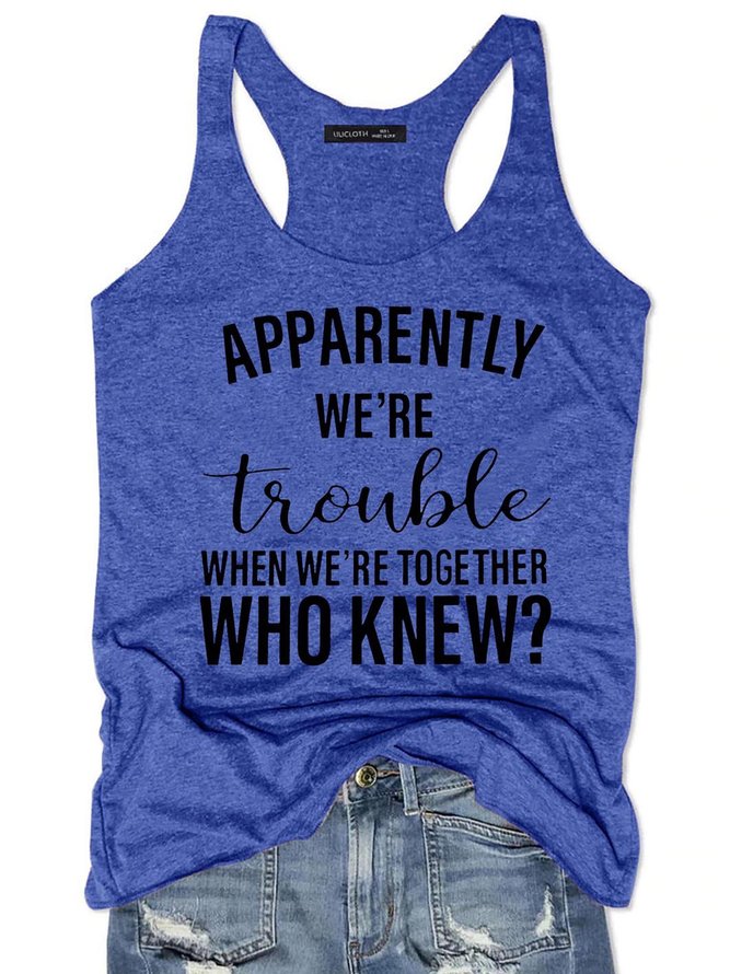 Apparently we’re trouble when we’re together Tank Top