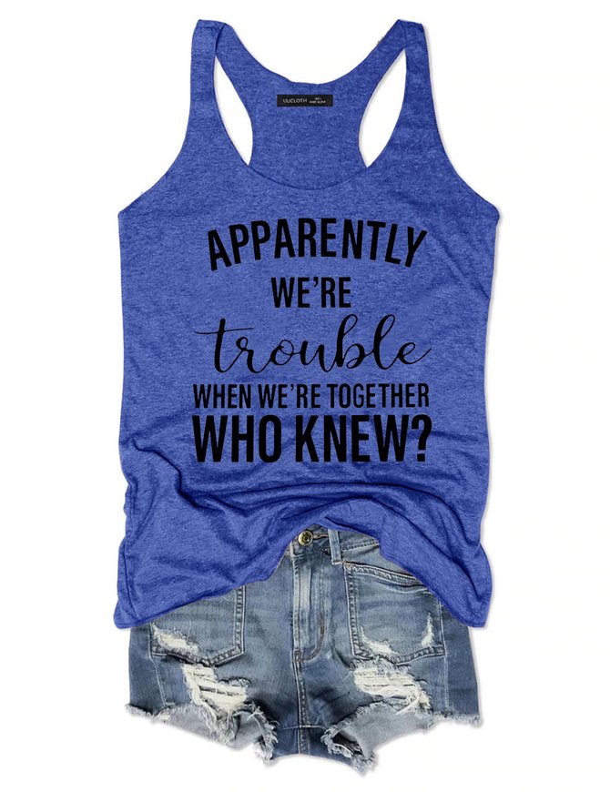 Apparently we’re trouble when we’re together Tank Top