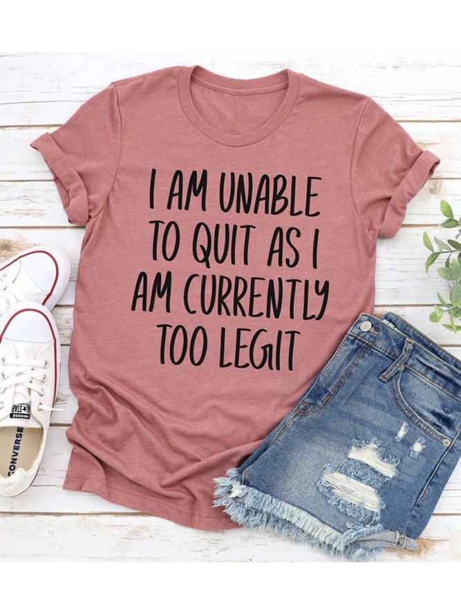 I Am Unable To Quit As I Am Currently Too Legit Women Tee | lilicloth