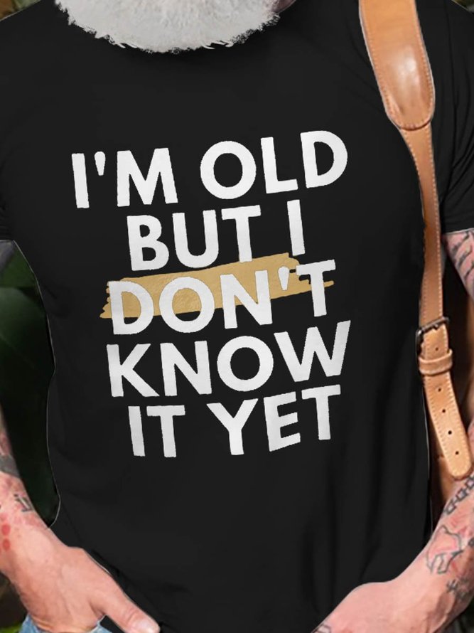 I'm Old But I Don't Know It Yet Graphic Short Sleeve T Shirt