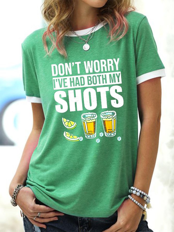 Don’t worry I’ve had both my shots vaccination tequila Ringer Tee