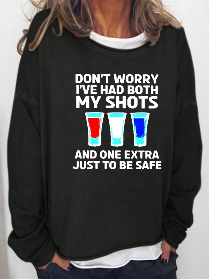 Don’t worry I’ve had both my shots and one extra just to be safe  Women's long sleeve Sweatshirts