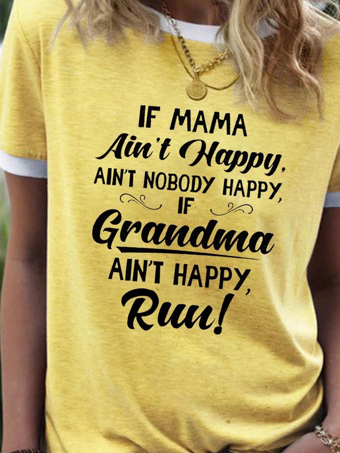 If Mama Ain’t Happy Ain’t Nobody Happy If Grandma Ain’t Happy Run Ringer Tee
