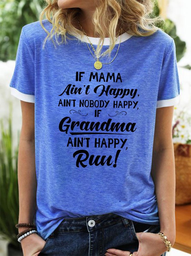 If Mama Ain’t Happy Ain’t Nobody Happy If Grandma Ain’t Happy Run Ringer Tee