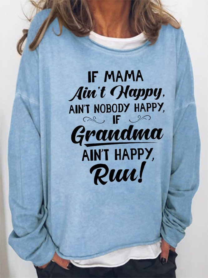 If Mama Ain’t Happy Ain’t Nobody Happy If Grandma Ain’t Happy Run Women's long sleeve Sweatshirts