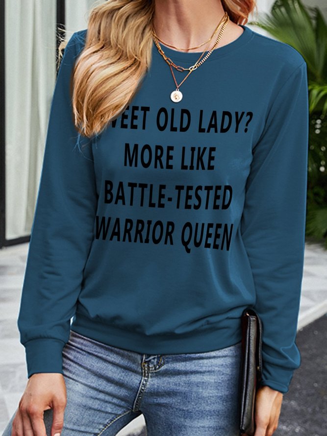 Sweet Old Lady More Like Battle-Tested Warrior Queen Cotton-Blend Casual Long Sleeve Sweatshirt
