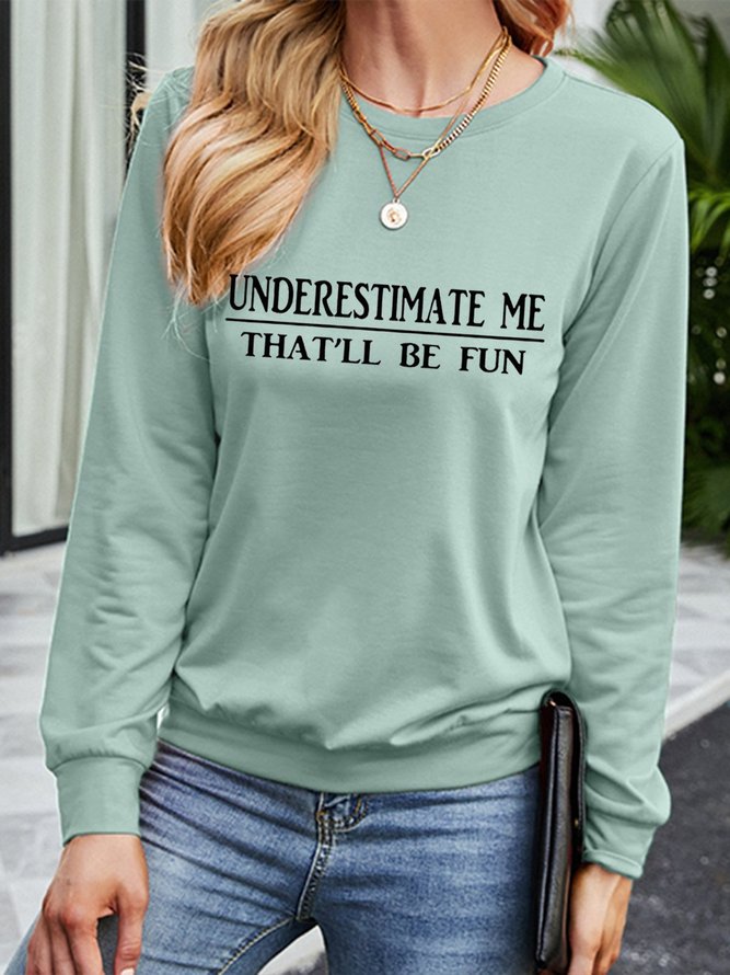 Underestimate Me Long Sleeve Sweatshirt