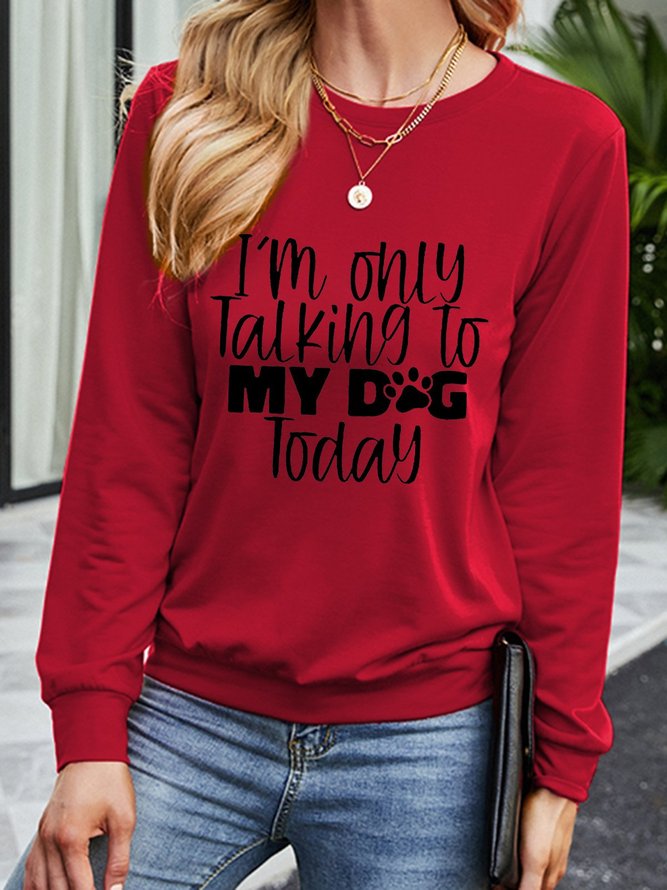 I Only Talking To My Dog Today Long Sleeve Sweatshirt