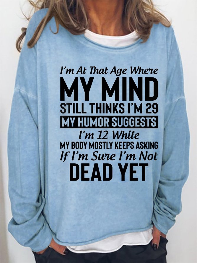 I'm At That Age Graphic Long Sleeve Sweatshirts