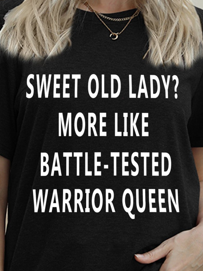 Sweet Old Lady More Like Battle-Tested Warrior Queen Crew Neck Casual Short Sleeve T-shirt