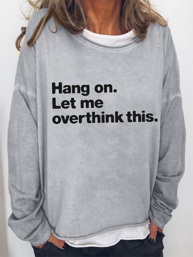 Hang On Let Me Overthink This Long Sleeve Sweatshirt