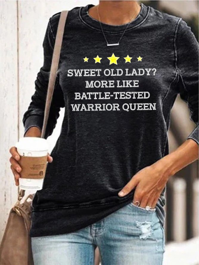 Sweet Old Lady More Like Battle Tested Warrior Queen Sweatshirts