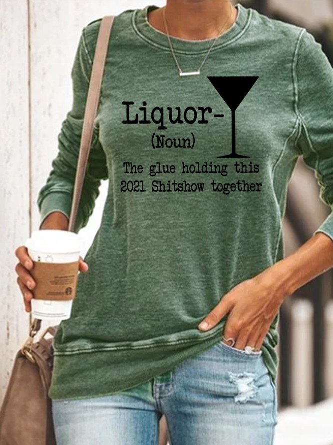 Liquor The Glue Holding This 2021 Shitshow Together Sweatshirts