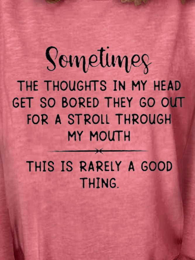 Sometimes The Thoughts In My Head Gets So Bored Shift Casual Sweatshirts