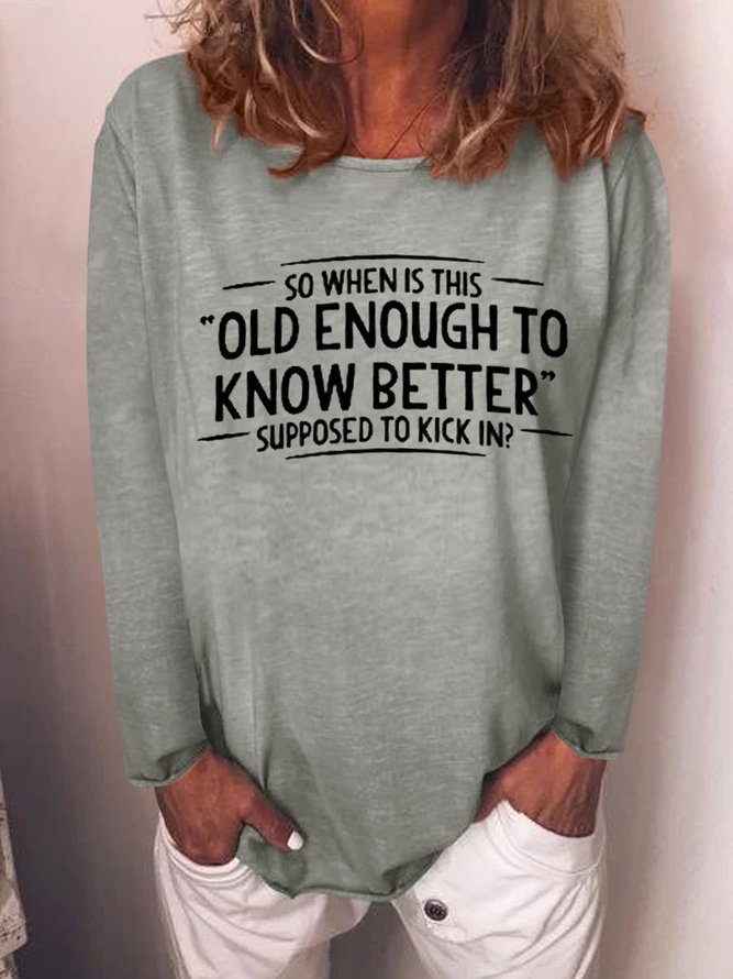 When does Old Enough To Know Better T-shirt
