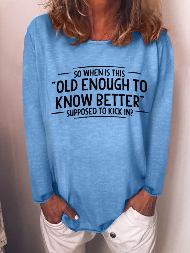 When does Old Enough To Know Better T-shirt