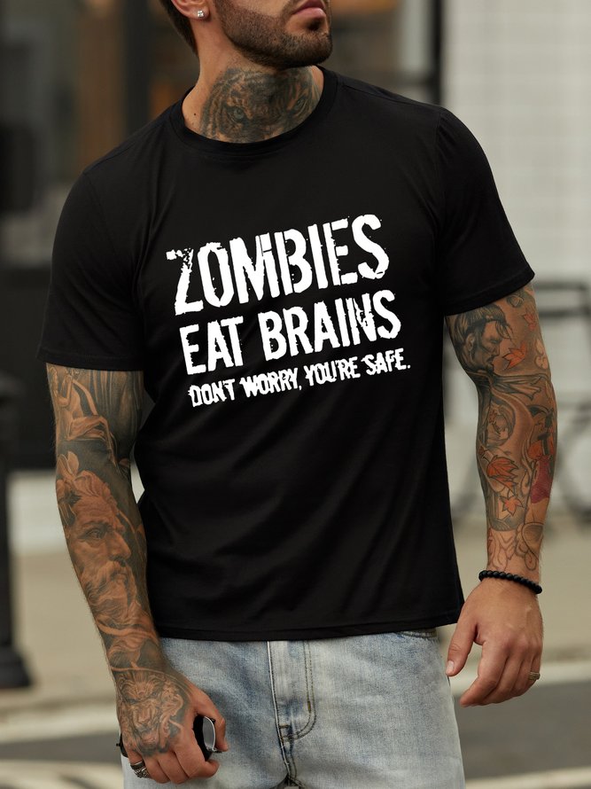 Zombies eat brains,don't worry,you're safe.Printed round neck short-sleeved cotton T-shirt