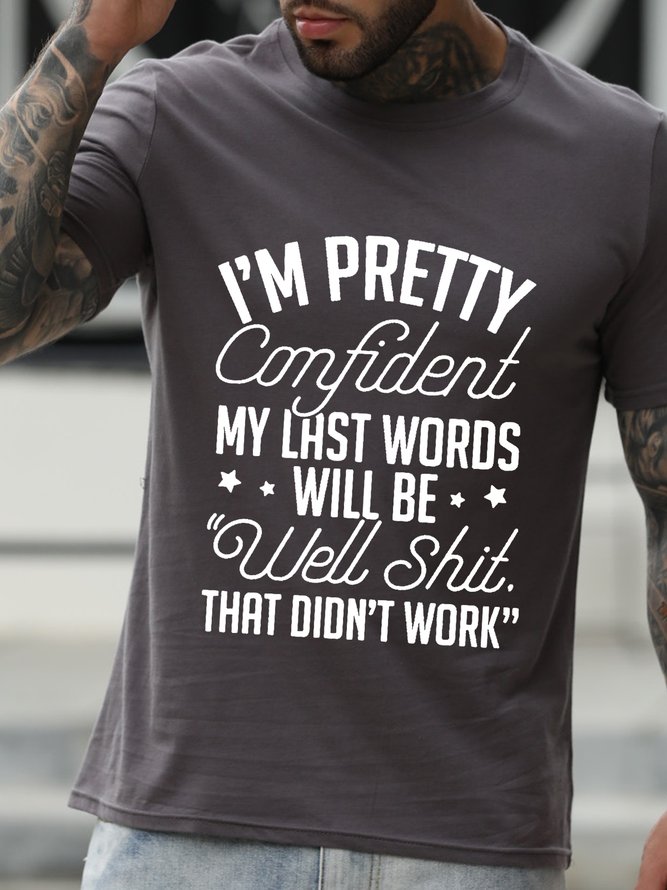 I’M Pretty Confident My Last Words Will Be Well Shit That Did’T Work Tshirt