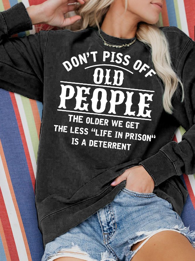 Don't Piss Off Old People  Sweatshirts