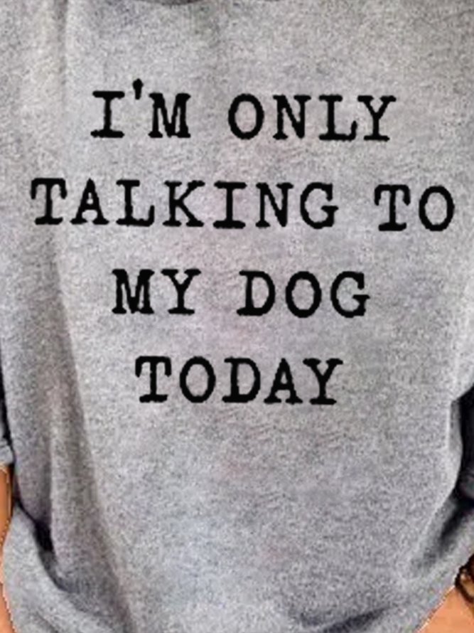 I'm Only Talking To My Dog Today Hooded Sweatshirts