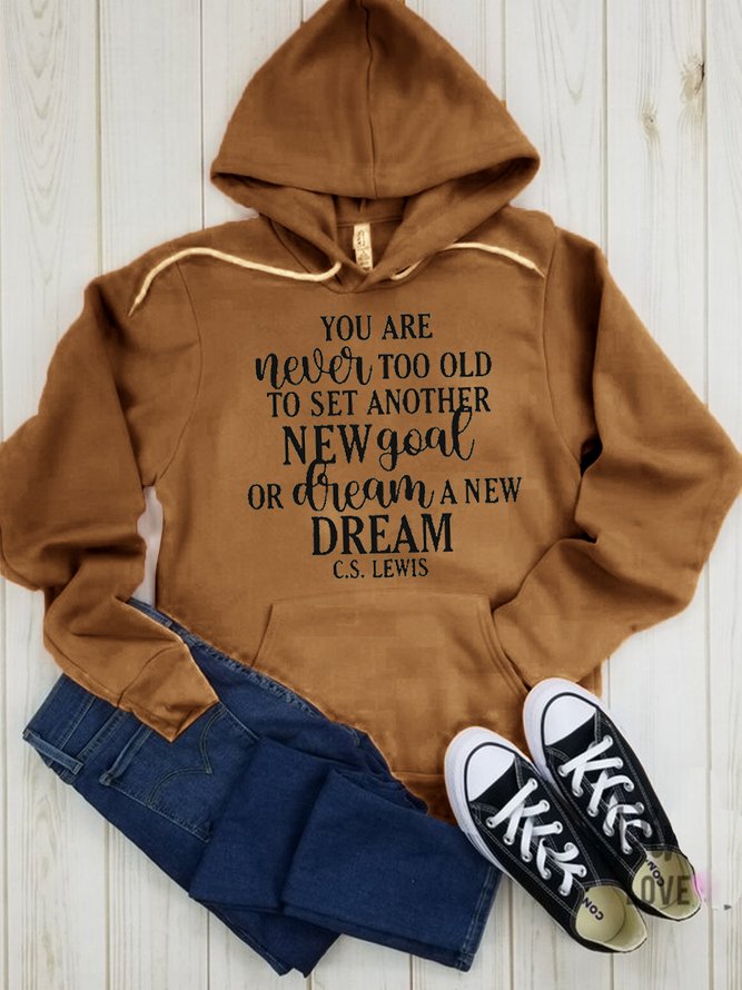 U Are Never Too Old To Set Another Goal Or To Dream A New Dream Casual Hoodie