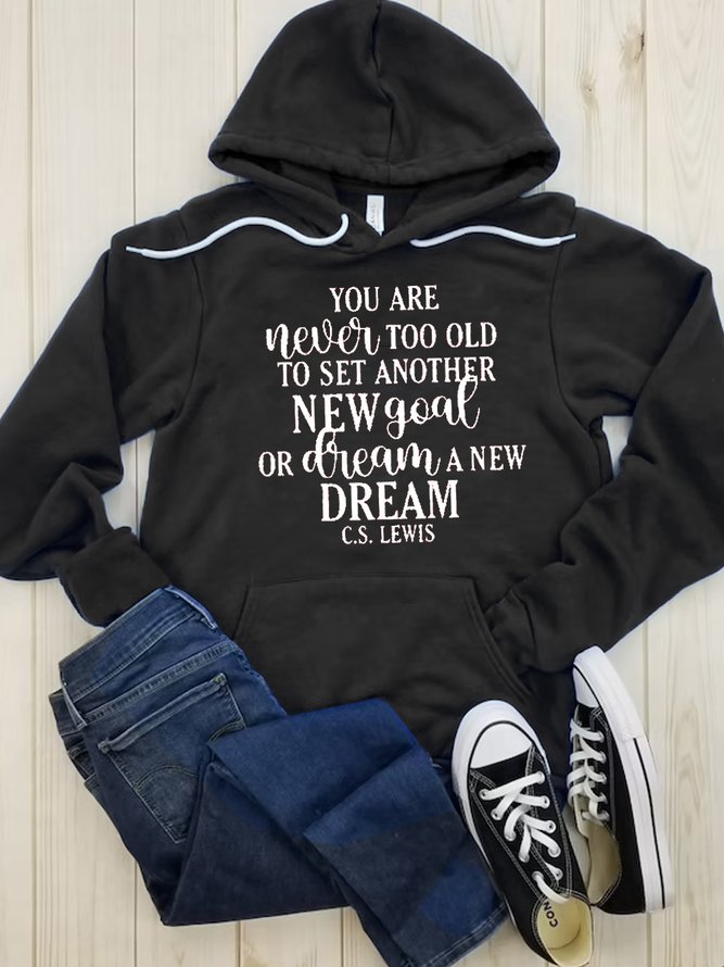 U Are Never Too Old To Set Another Goal Or To Dream A New Dream Casual Hoodie