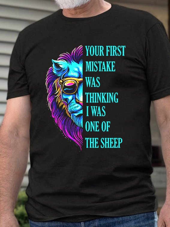 Your First Mistake Was Thinking，I Was One Of The Sheep  Men's T-shirt