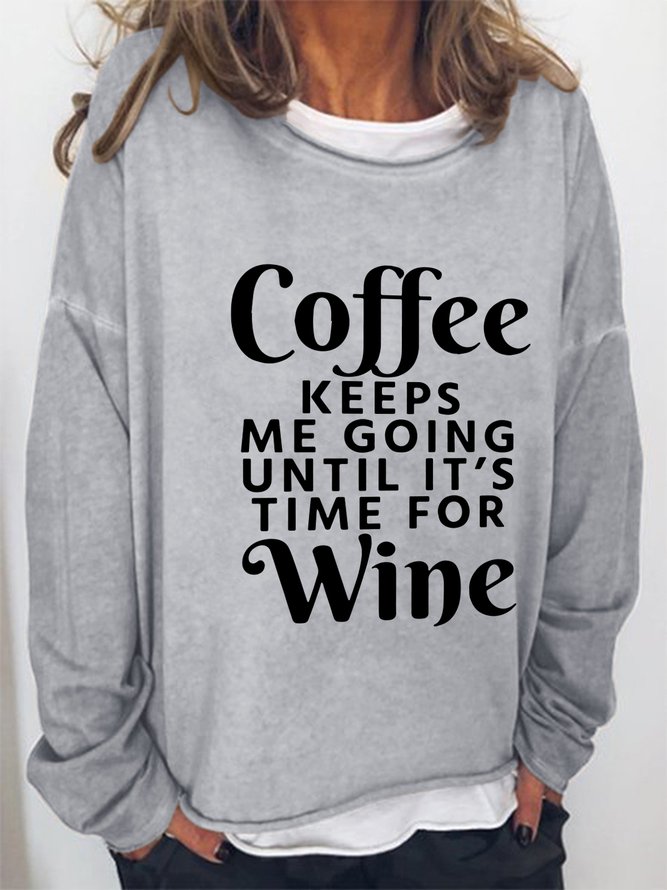 Coffee Keeps Me Going Until It's Time For Wine Casual Long Sleeve Sweatshirts