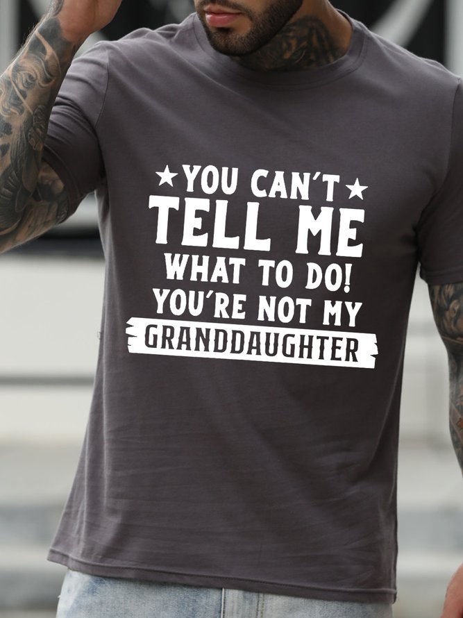 You Can't Tell Me What To Do You're Not My Granddaughter Letter Shirts