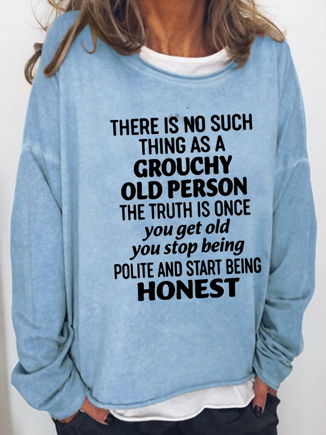 There Is No Such Thing As A Grouchy Old Person Letter Sweatshirt