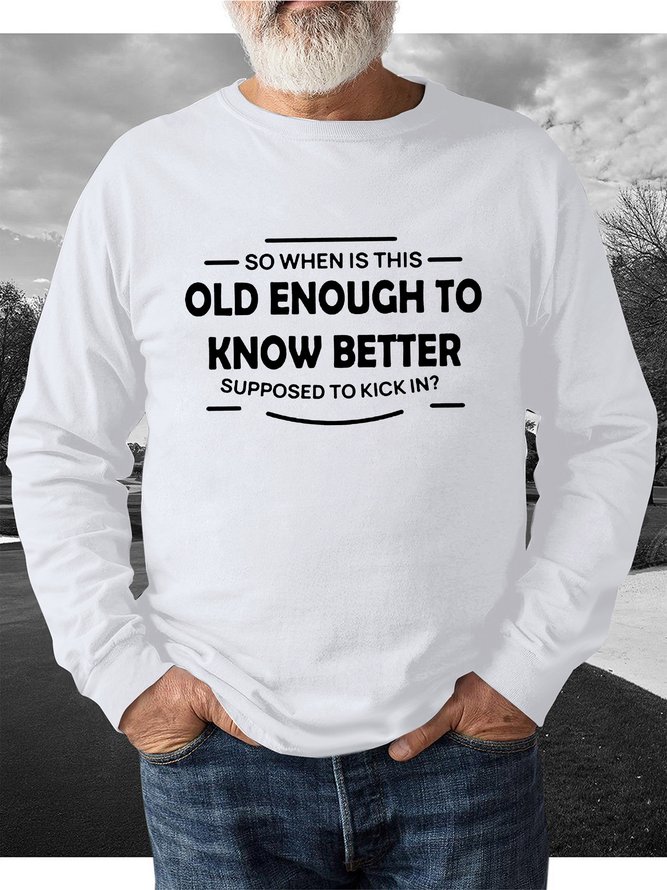 Old Enough To Know Better Men's crew neck sweatshirts