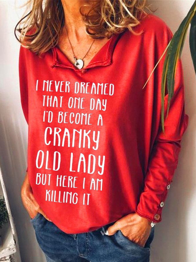 I‘d Become A Cranky Old Lady Sweatshirt