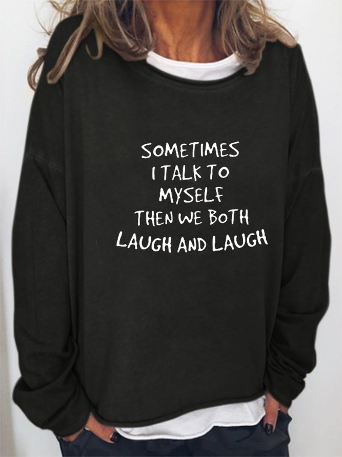 Sometime I Talk To Myself Sweatshirt