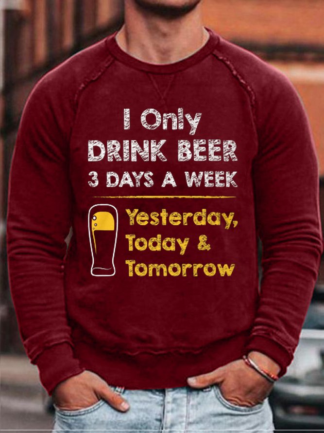 Drink Beer 3 Days a Week Casual Sweatshirt