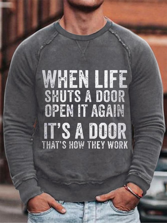 When Life Shuts A Door Open It Again It's A Door That's How They Work Casual Sweatshirts