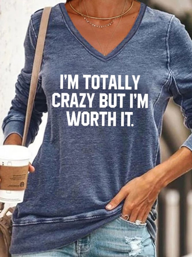 I'm Totally Crazy But I'm Worth It Women's Sweatshirts