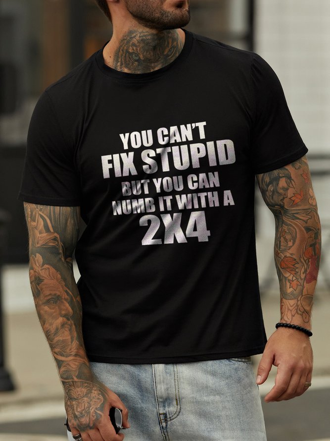 You Can't Fix Stupid Crew Neck Casual Letter Cotton Blends T-shirt