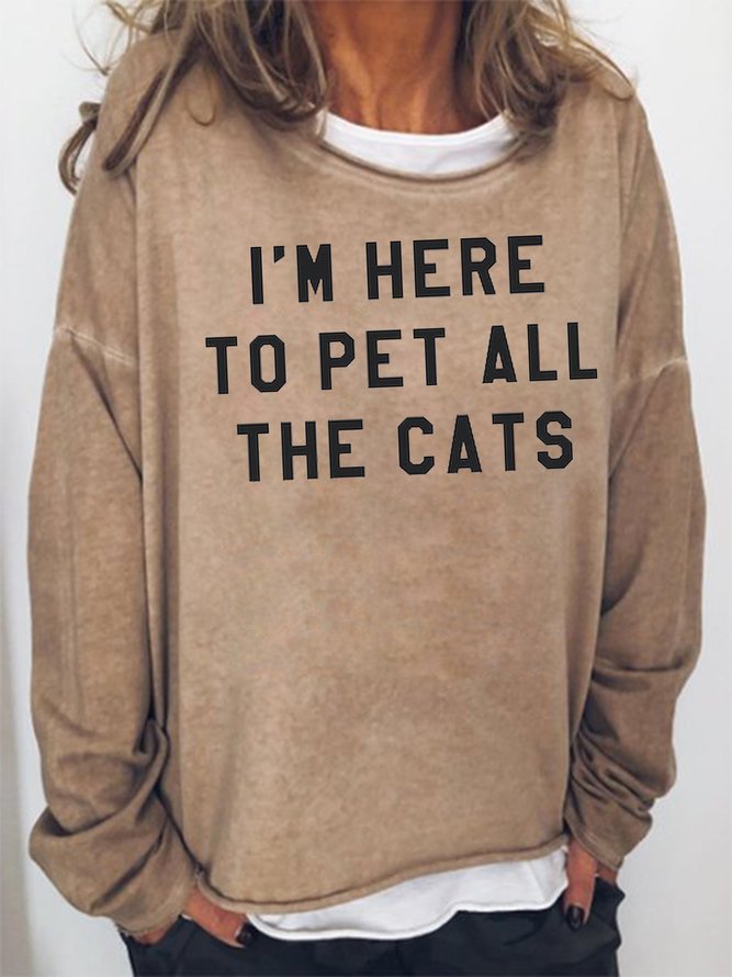 I Am Here To Pet All The Cats Sweatshirts