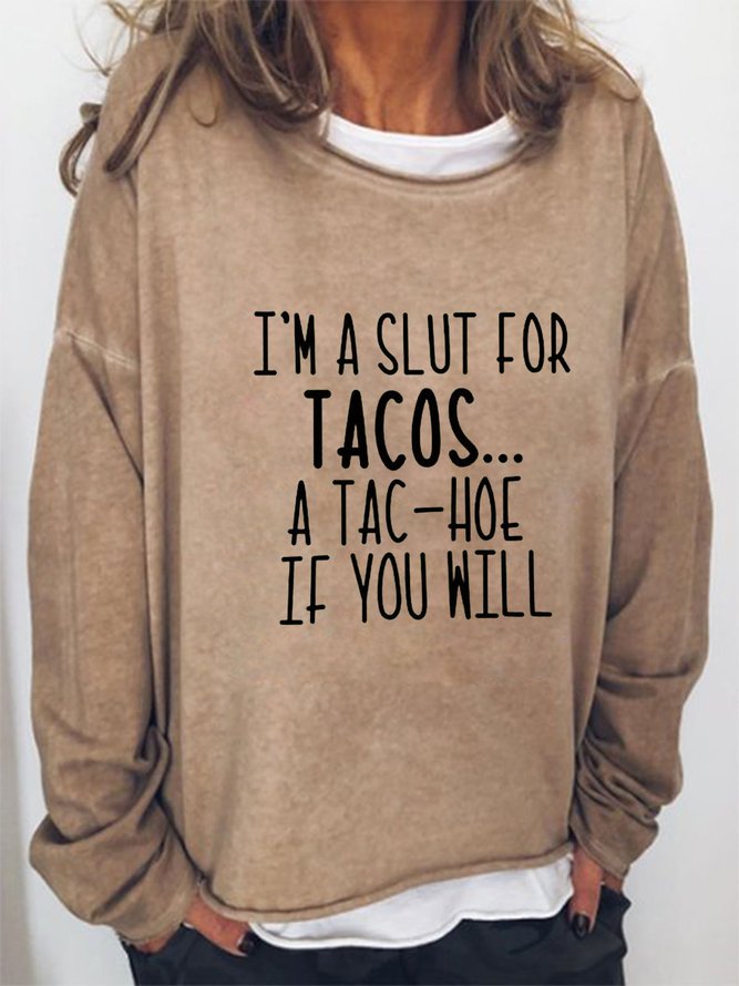 Funny I'm A Slut for Tacos Casual Letter Sweatshirts