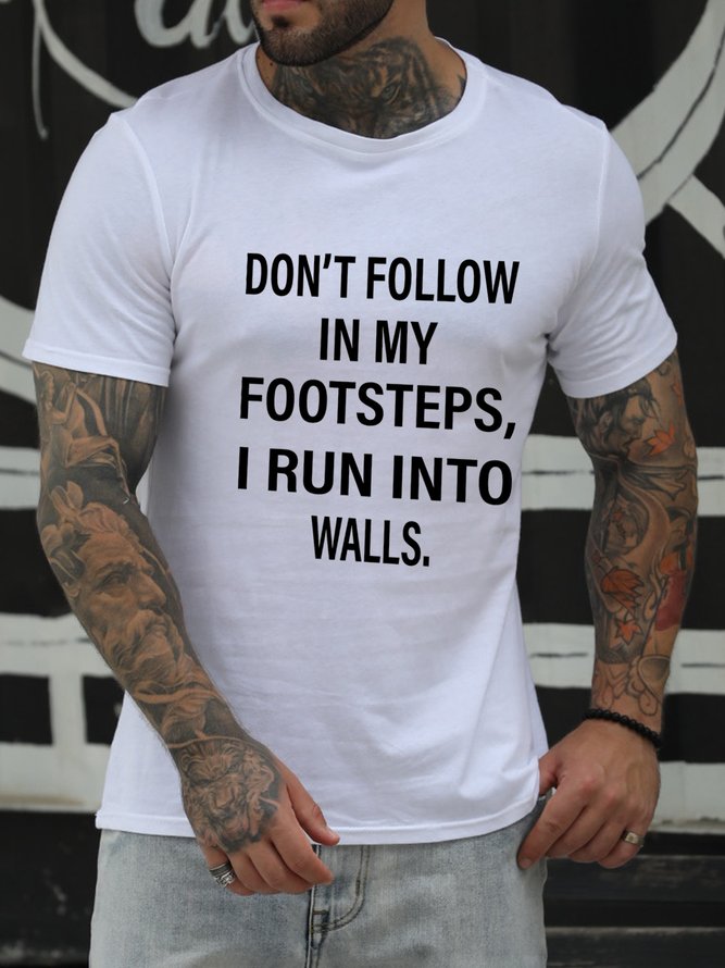 Don't Follow In My Footsteps I Run Into Walls Letter Short Sleeve T-shirt