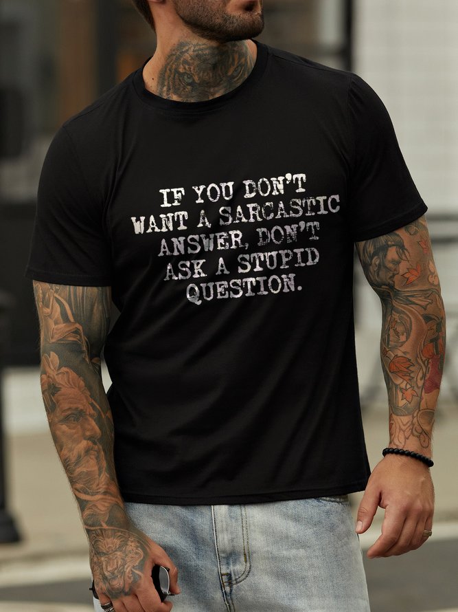 If You Don't Want A Sarcastic Answer Don't Ask A Stupid Question Cotton Blends Short Sleeve Casual T-shirt