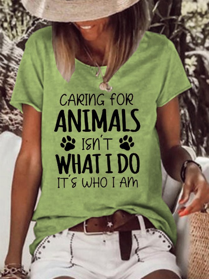 Caring for Animals Isn't What I Do It's Who I Am Women’s Loosen Crew Neck T-shirt