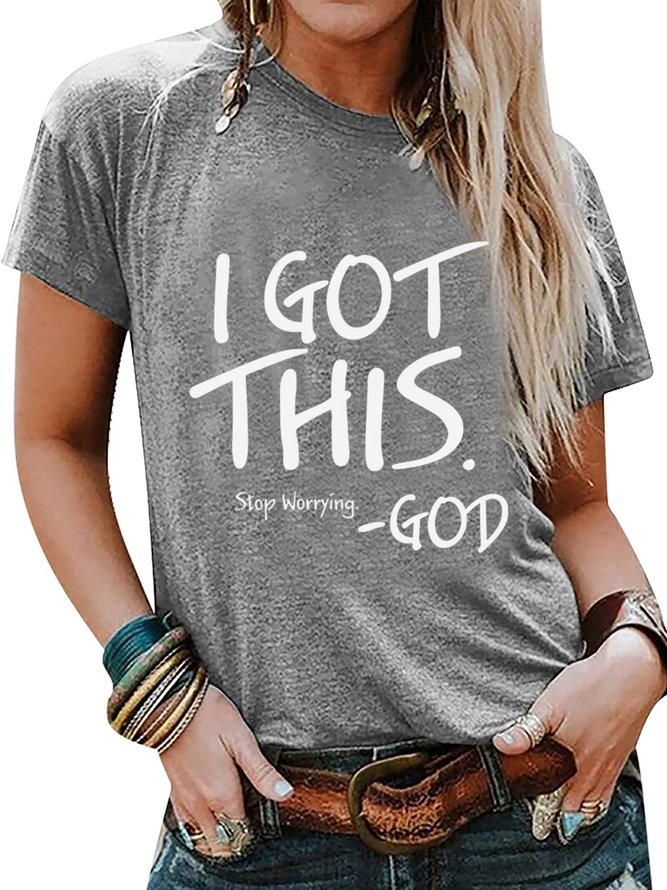 I Got This Stop Worrying God Casual Letter Crew Neck T-shirt