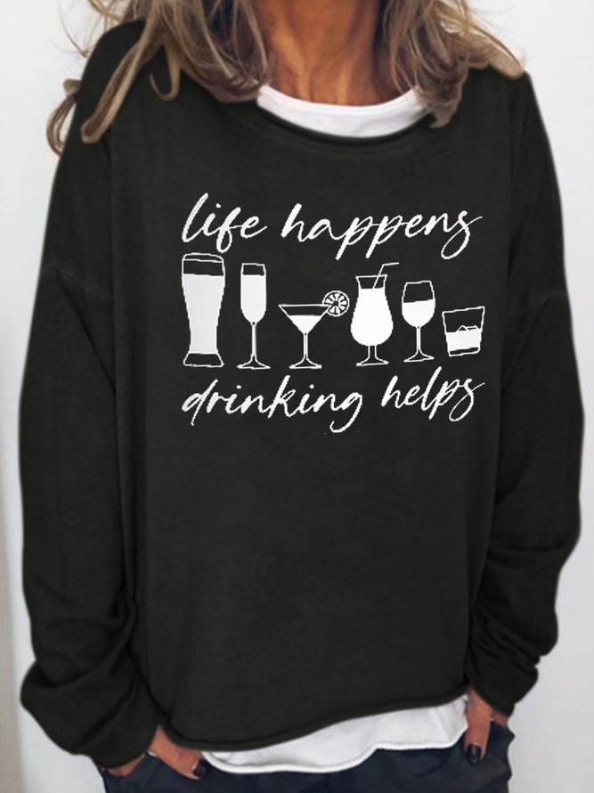 Life Happens Drinking Helps Casual Sweatshirt