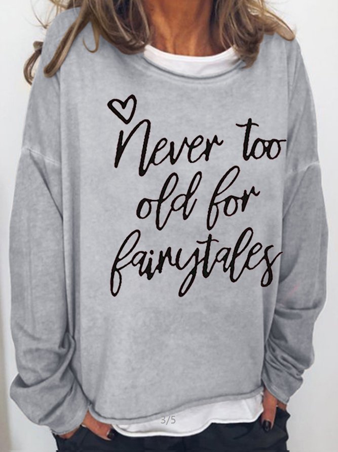 Never Too Old for Fairytales Casual Sweatshirt