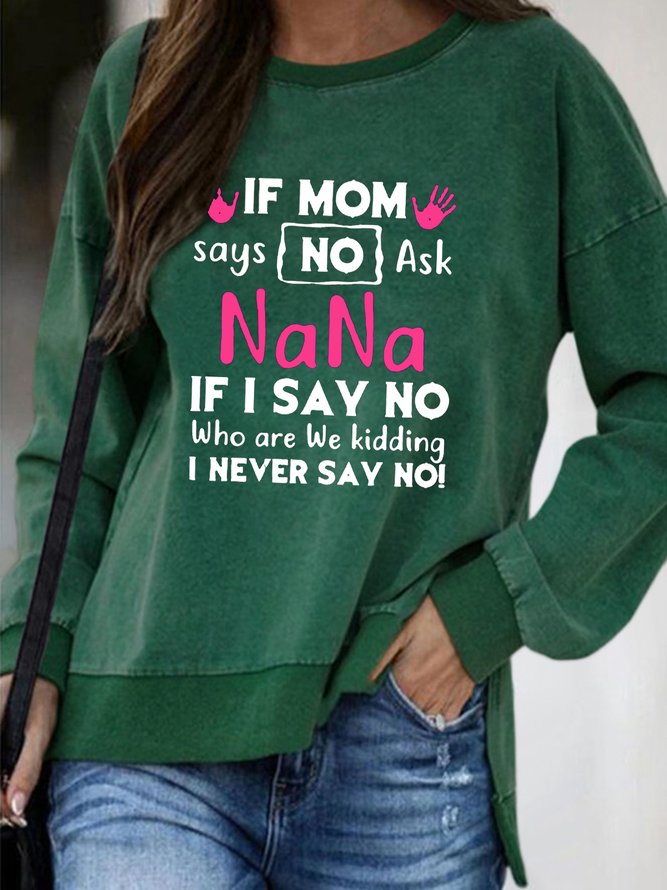Ask Nana If I Say No Who Are We Kidding Sweatshirt