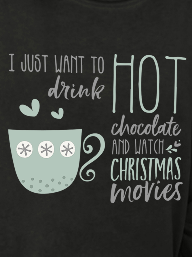 I Just Want To Drink Hot Chocolate And Watch Christmas Movies Crew Neck Casual Sweatshirts