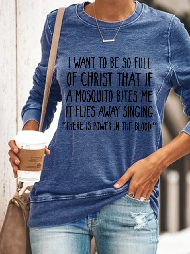 I Want to Be So Full of Christ That If A Mosquito Bites Me Loosen Letter Casual Sweatshirts